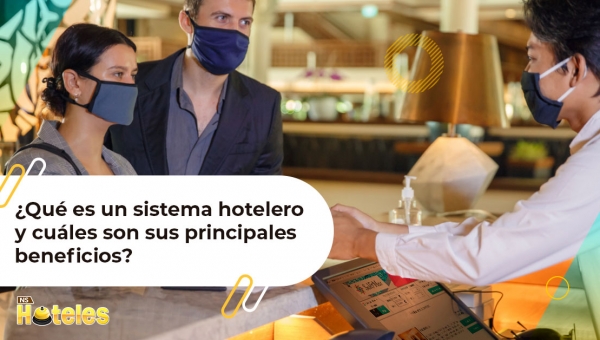 ¿Qué es un sistema hotelero y cuáles son sus principales beneficios?